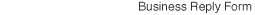 Business Reply Form